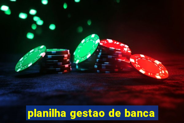 planilha gestao de banca